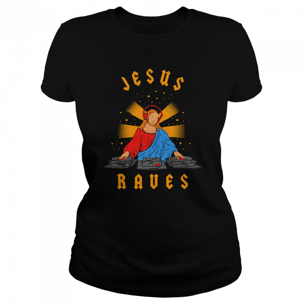 Jesus Raves Fun Art shirt Classic Women's T-shirt