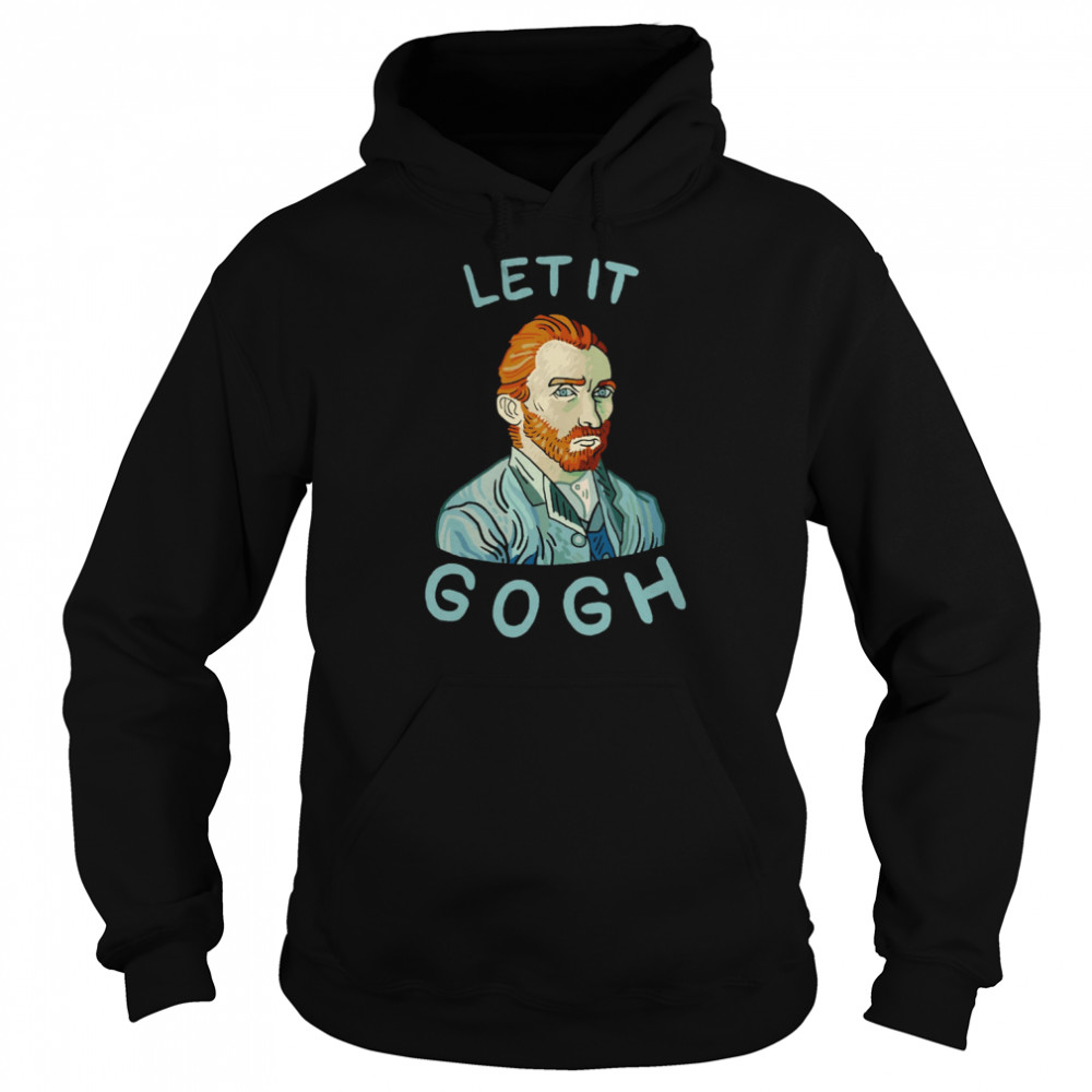 Let It Gogh shirt Unisex Hoodie