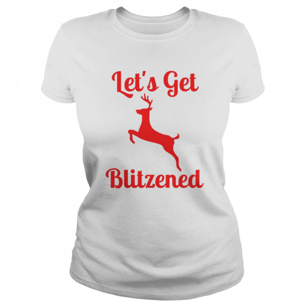 Let’s Get Blitzened Red shirt Classic Women's T-shirt