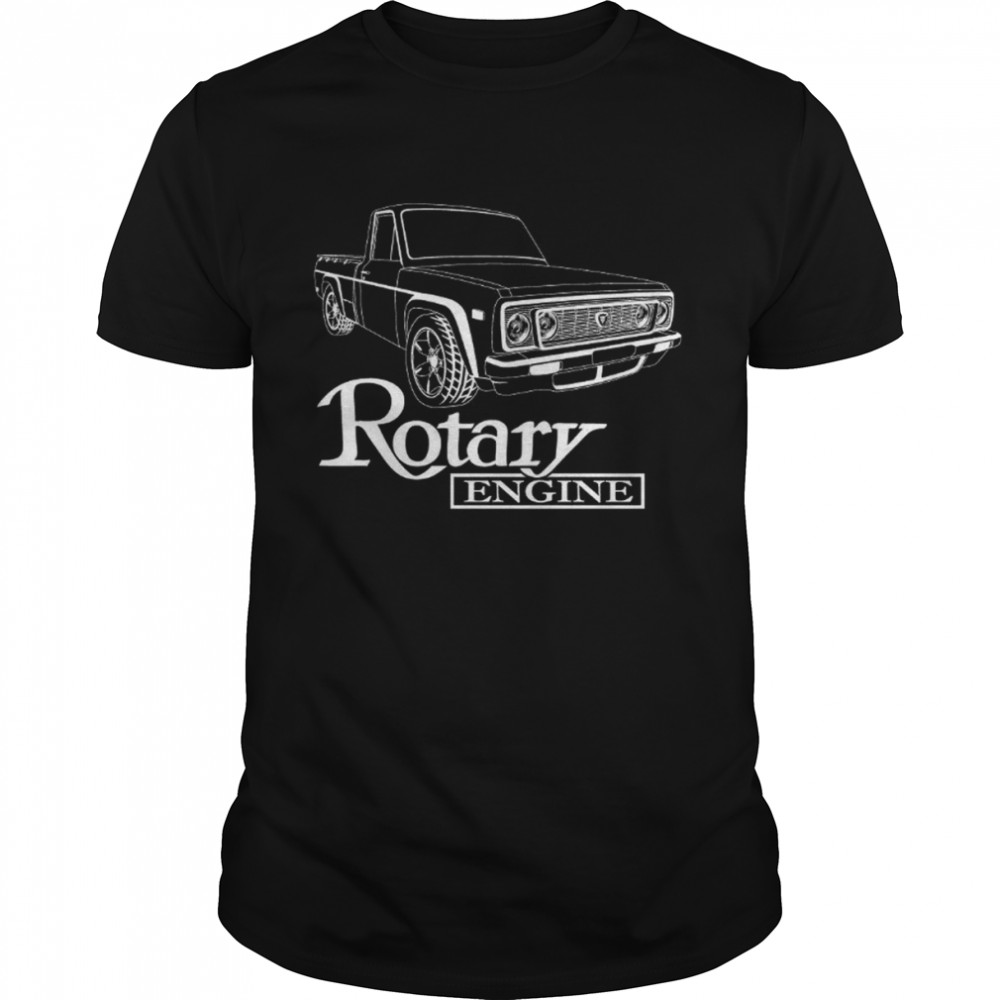 Mazda Rotary REPU Rotary Pick Up Truck 13B Rotary Engine Rotary Power T-Shirt