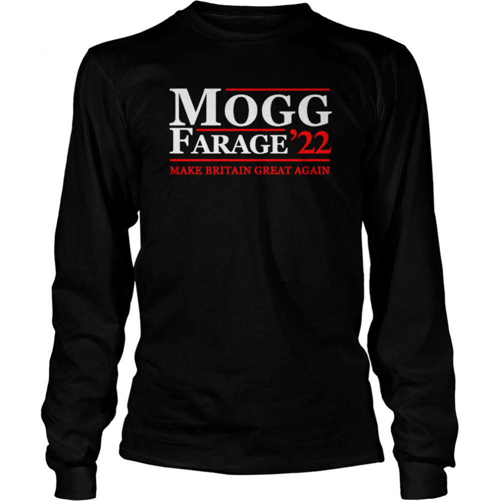 Mogg Farage 2022 shirt Long Sleeved T-shirt