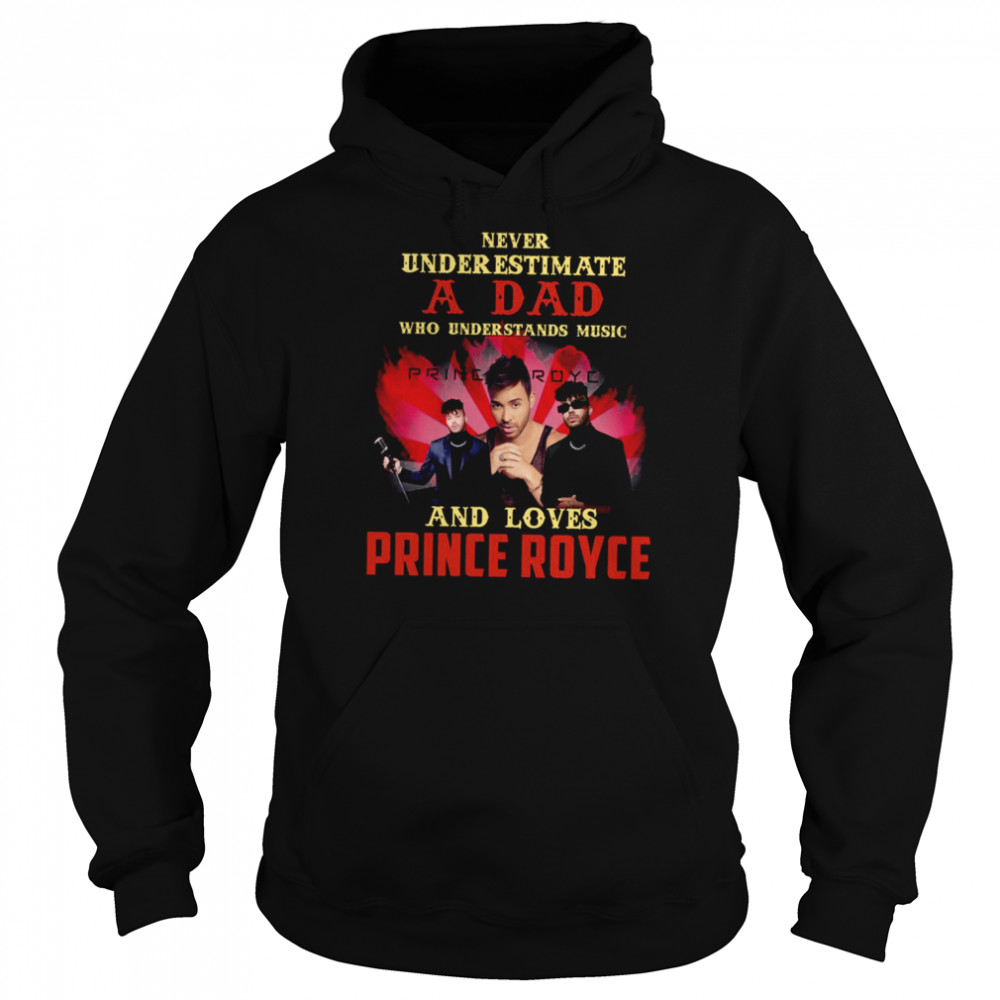 Never Underestimate A Dad Who Loves Prince Royce shirt Unisex Hoodie