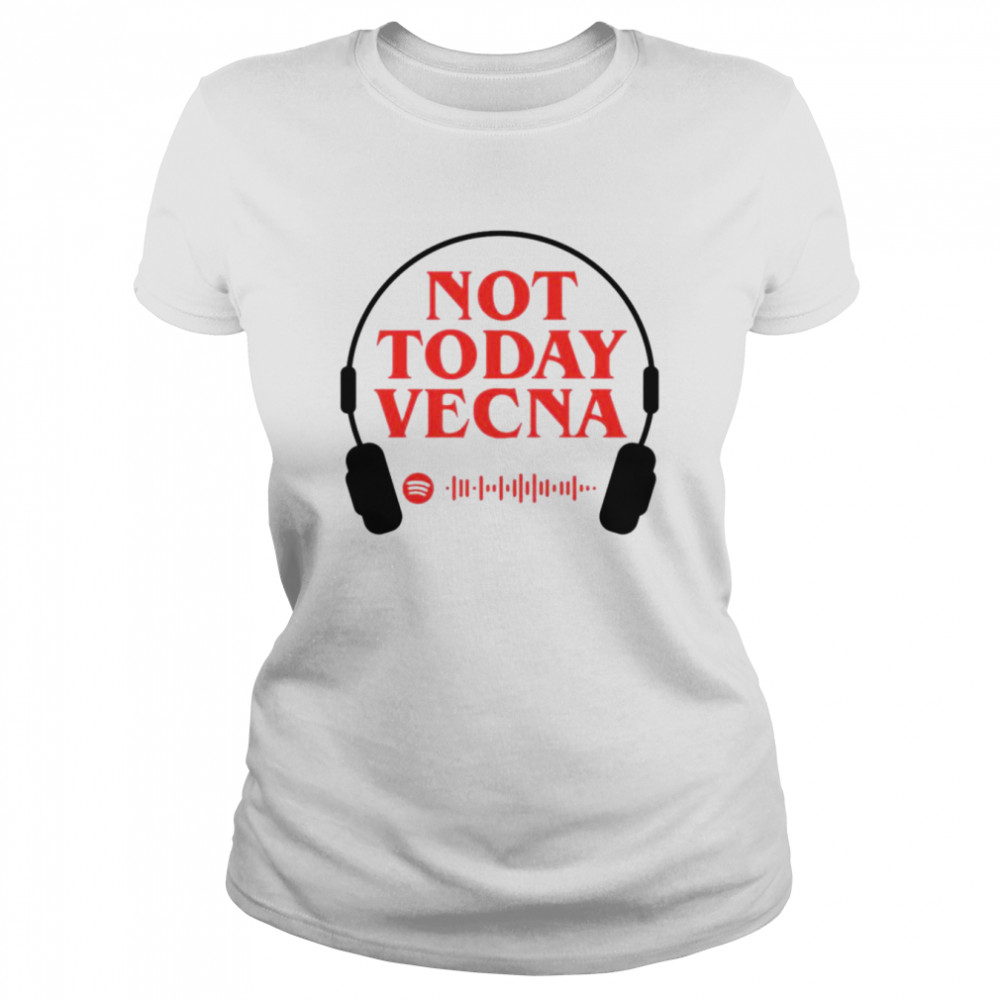 Not Today Vecna shirt Classic Women's T-shirt