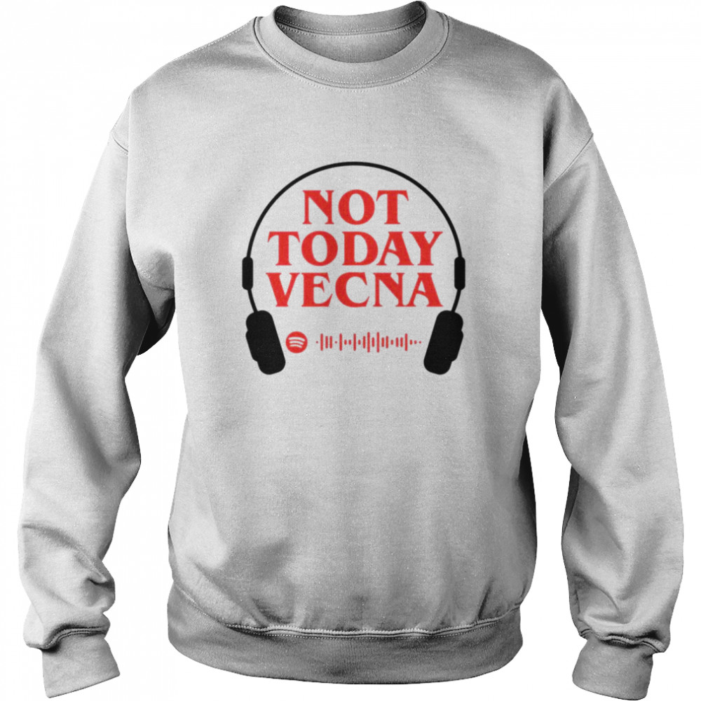 Not Today Vecna shirt Unisex Sweatshirt