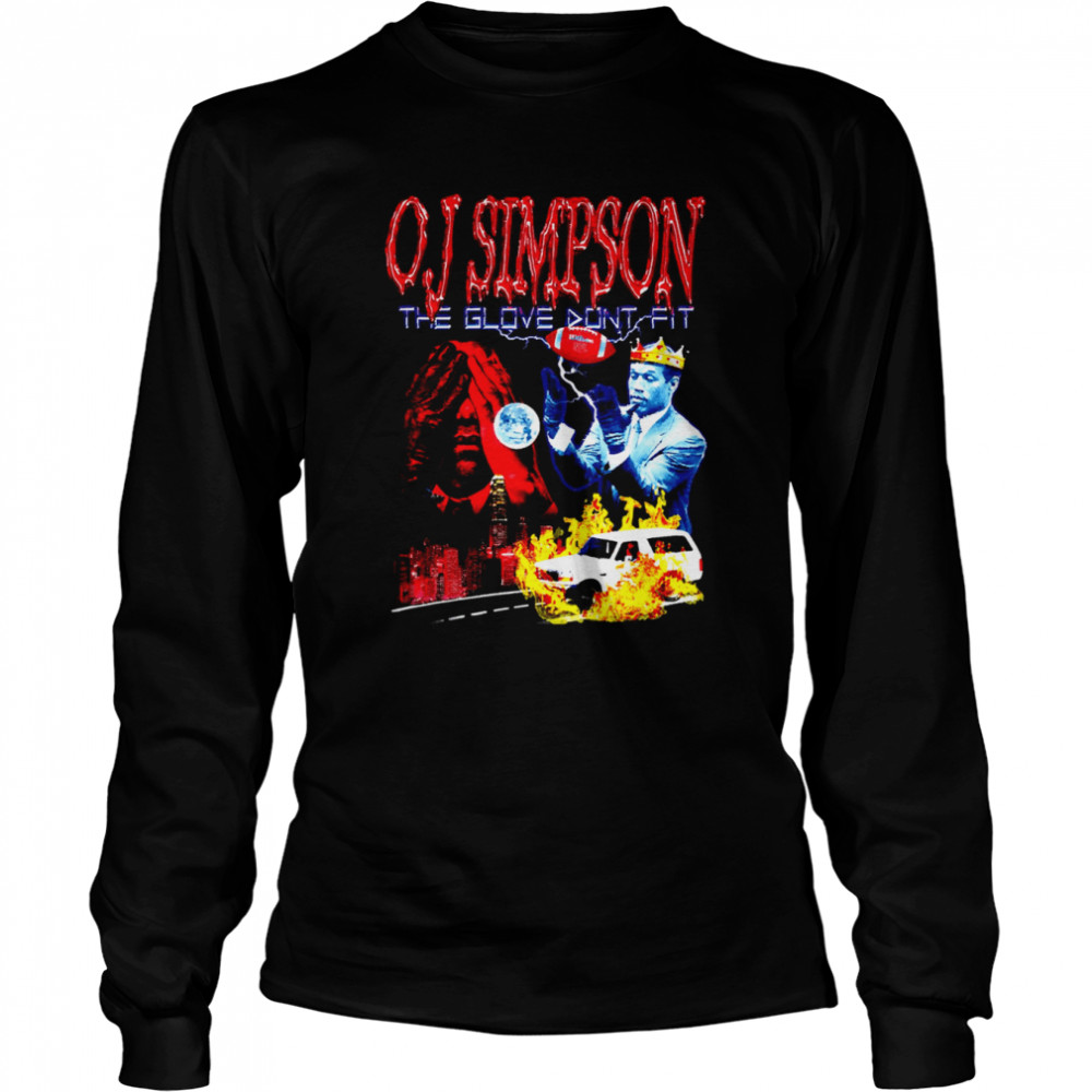 Oj Simpson The Glove Don’t Fit Retro Vintage 90s shirt Long Sleeved T-shirt