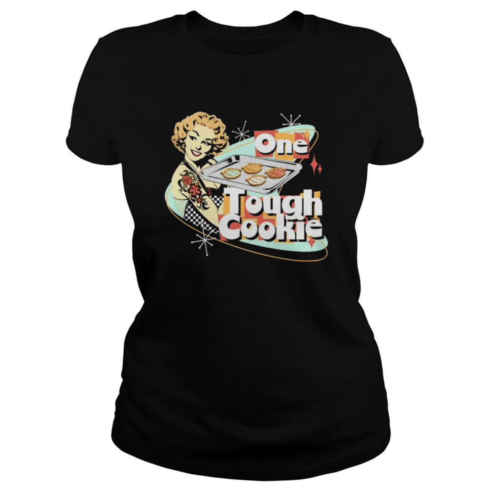 One tough cookie shirt Classic Women's T-shirt
