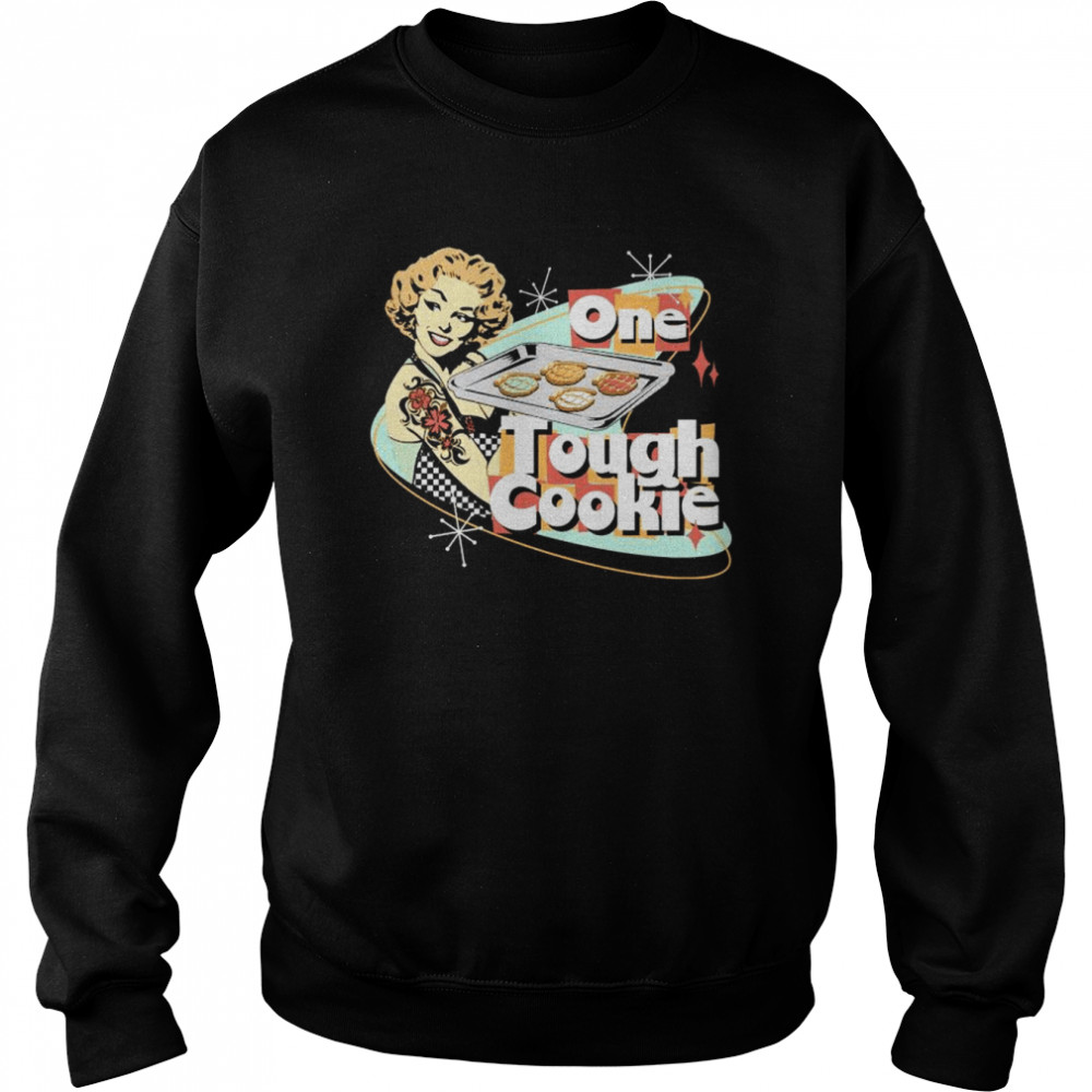 One tough cookie shirt Unisex Sweatshirt