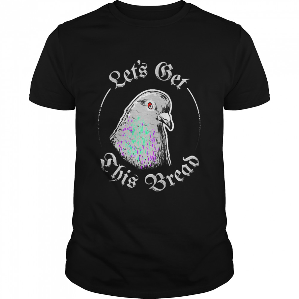 Pigeon Let’s Get This Bread shirt Classic Men's T-shirt