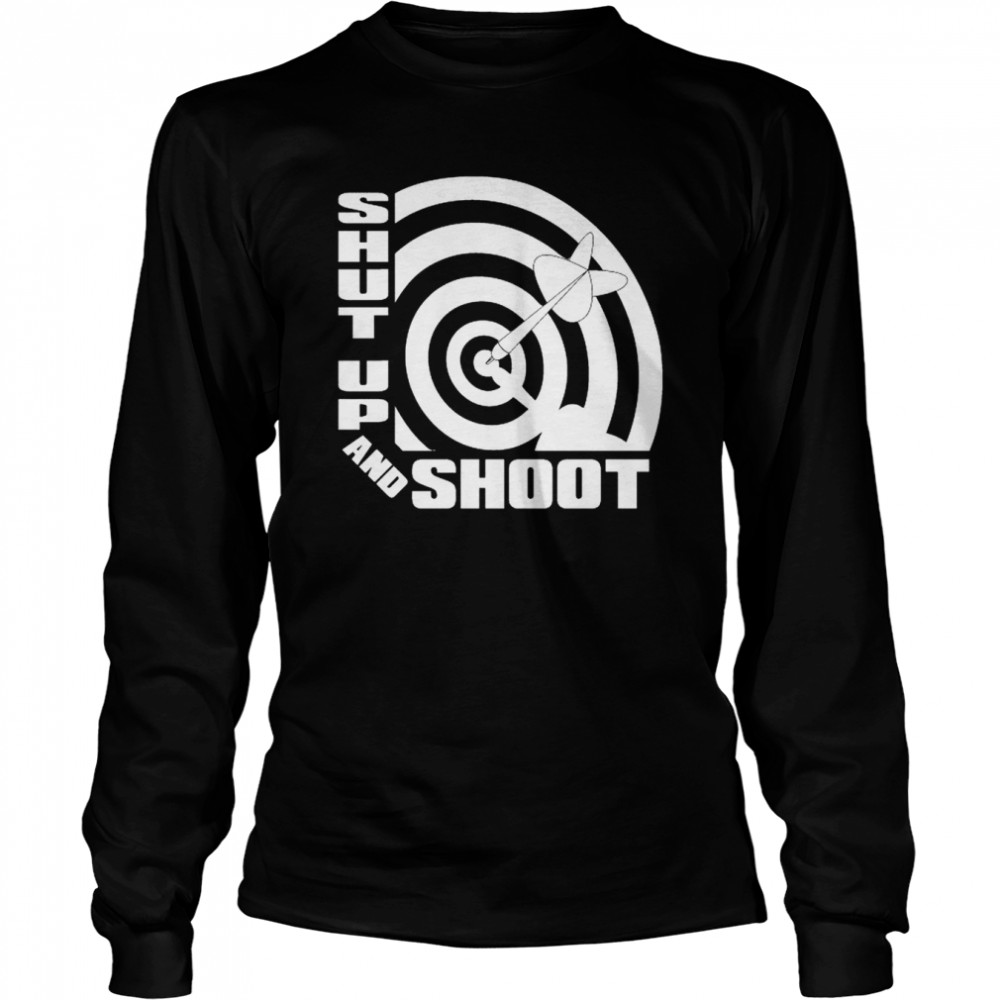SHUT UP and SHOOT Darts Dart Bar Drinking Game shirt Long Sleeved T-shirt