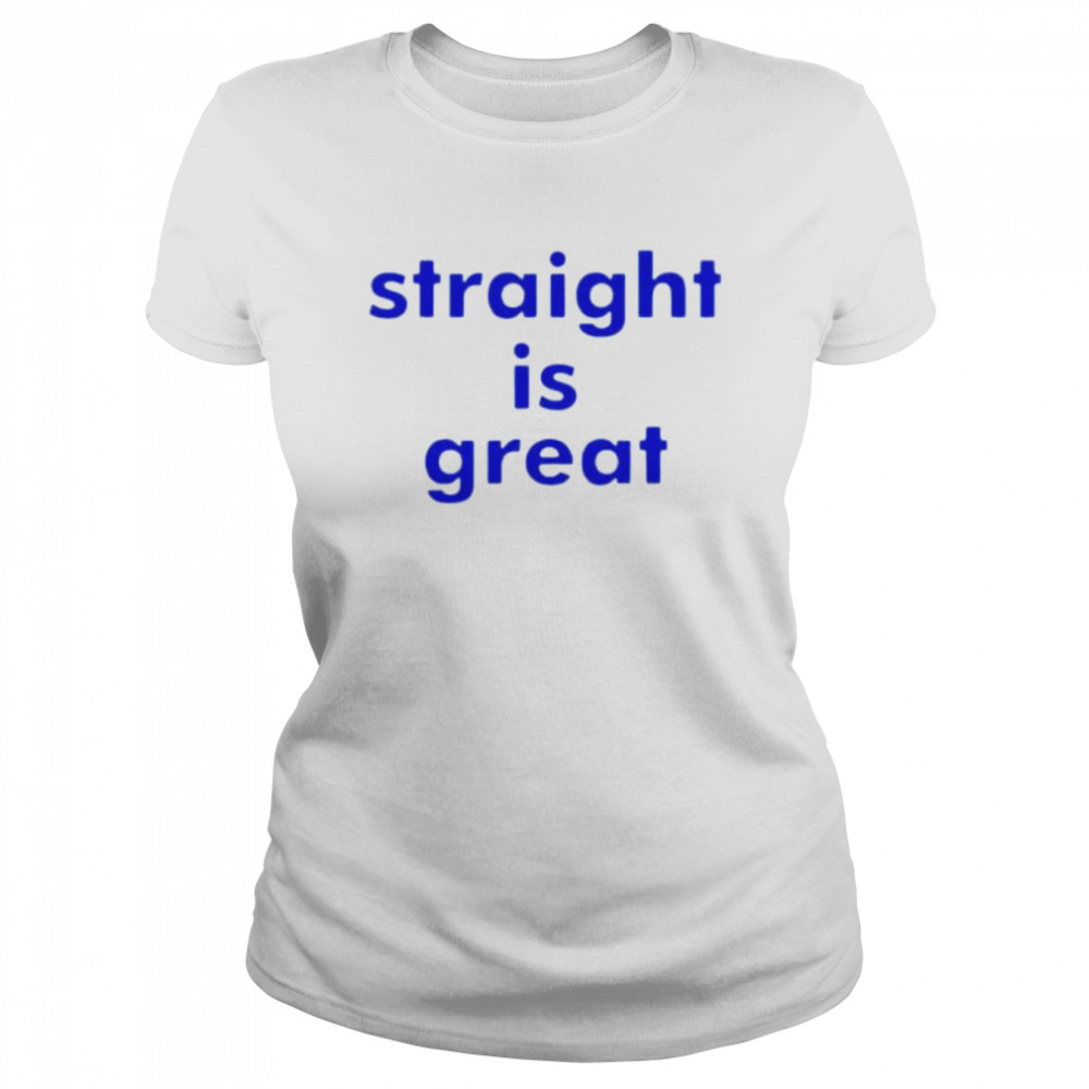 Straight is great shirt Classic Women's T-shirt