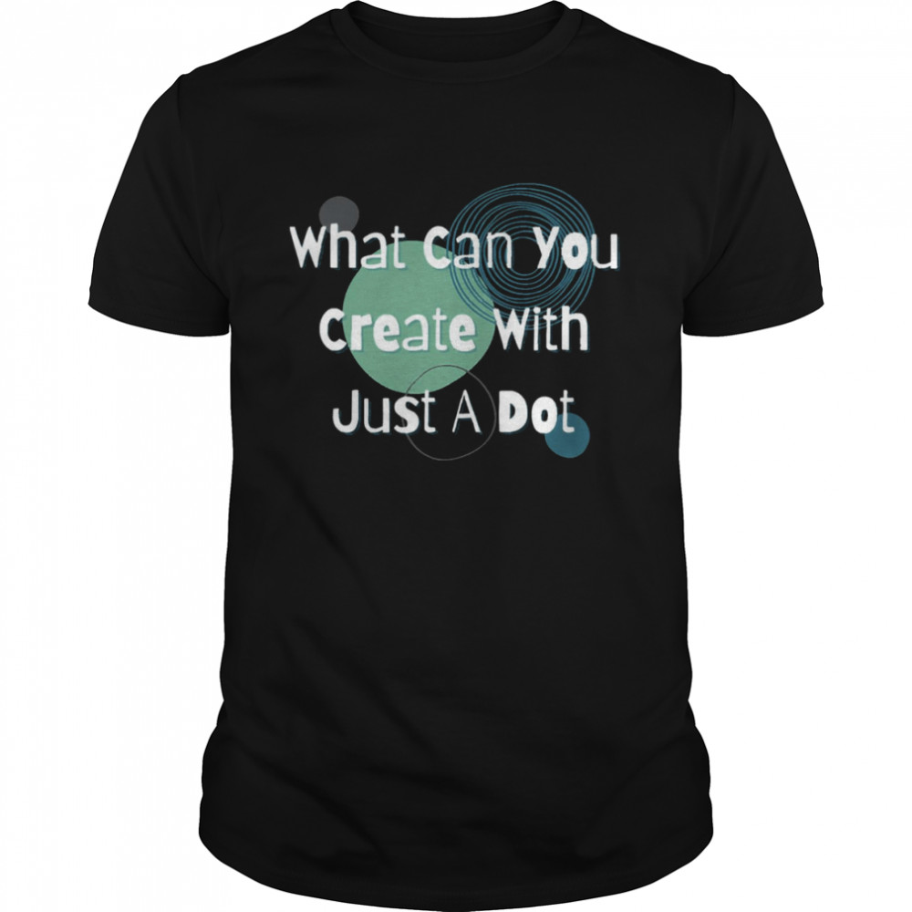 What Can You Create With Just A Dot shirt Classic Men's T-shirt