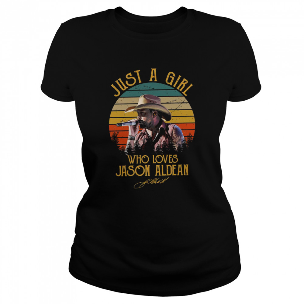 Country Music Just A Girl Who Loves Jason Aldean shirt Classic Women's T-shirt
