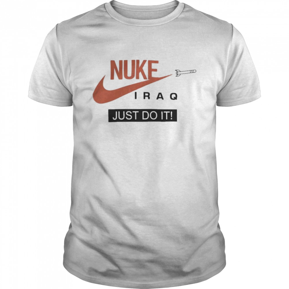 Bezit Gelukkig is dat Ongrijpbaar Nike Nuke Iraq Just Do It shirt - Trend T Shirt Store Online