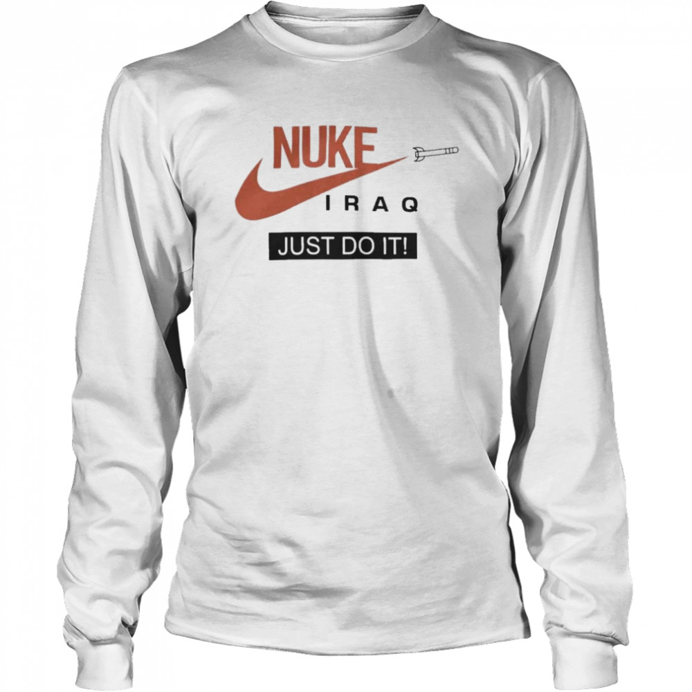 Engañoso orden estoy de acuerdo con Nike Nuke Iraq Just Do It shirt - Bes Tee Shops