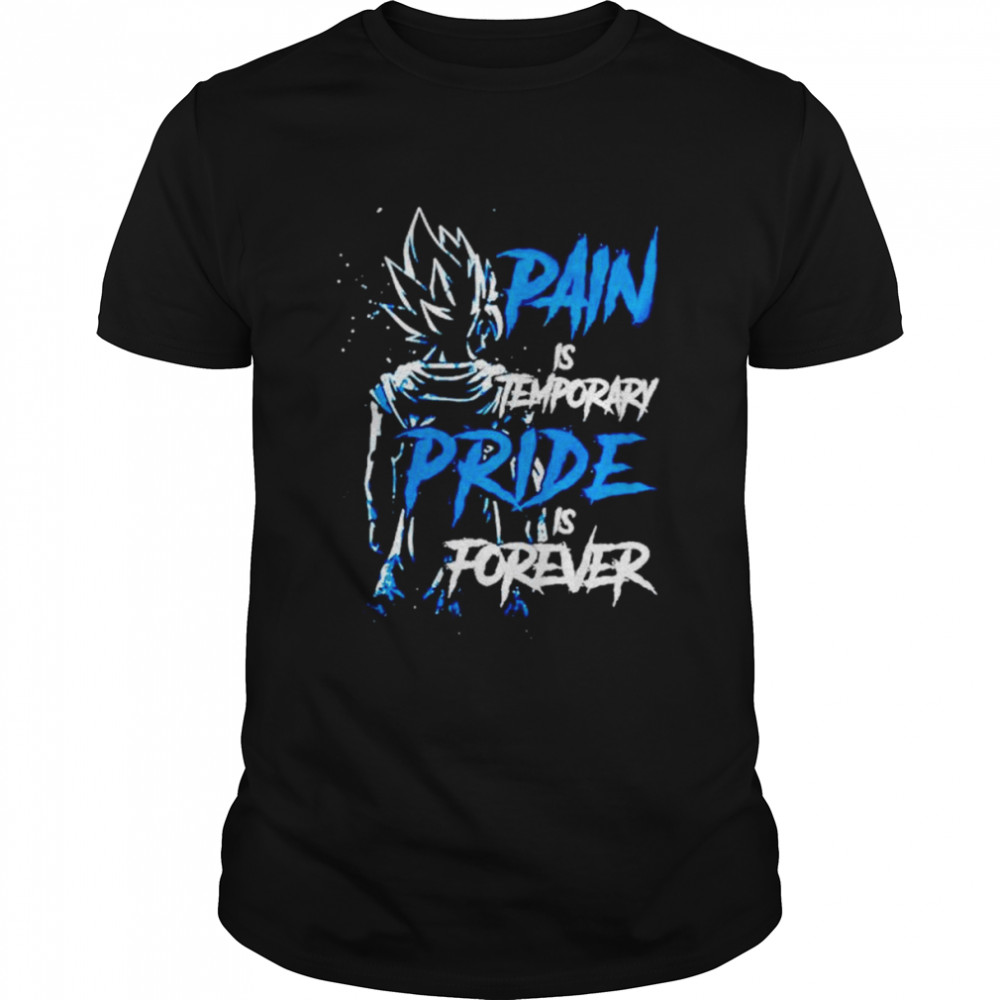 Pain Is Temporary Pride Is Forever Vegeta Dragon Ball T-shirt