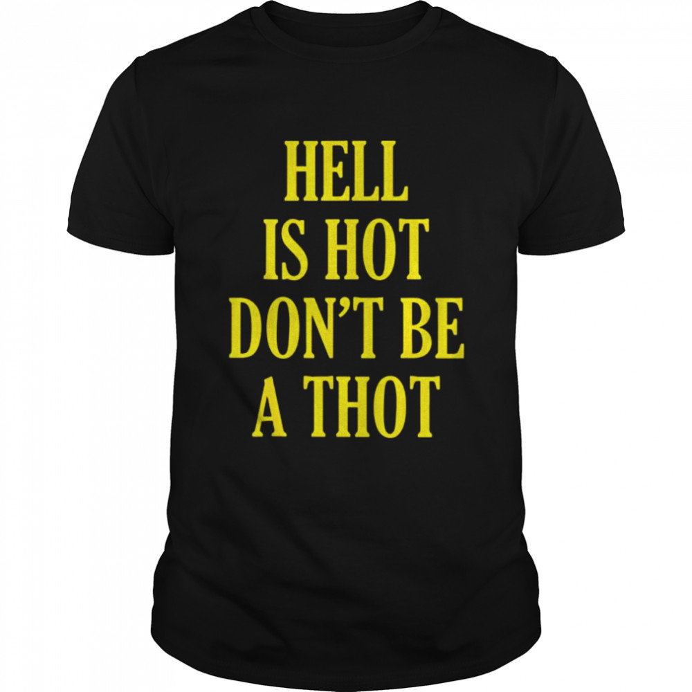 hell is hot don’t be a thot shirt Classic Men's T-shirt