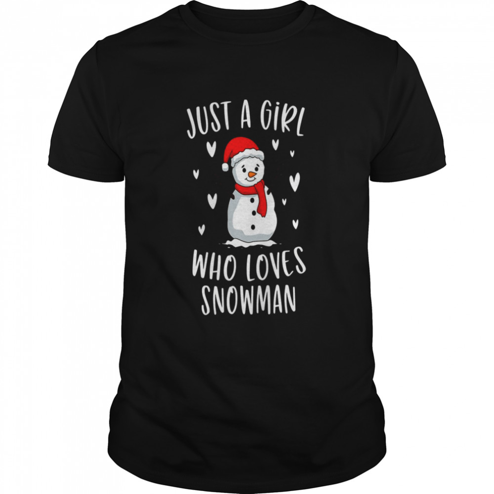 Just A Girl Who Loves Snowman Xmas Cute Christmas shirt