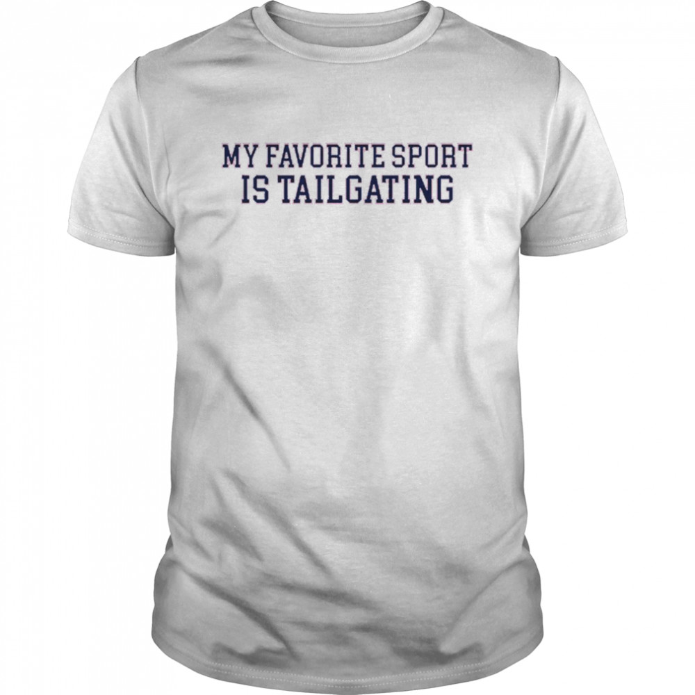 my Favorite Sport Is Tailgating T-Shirt