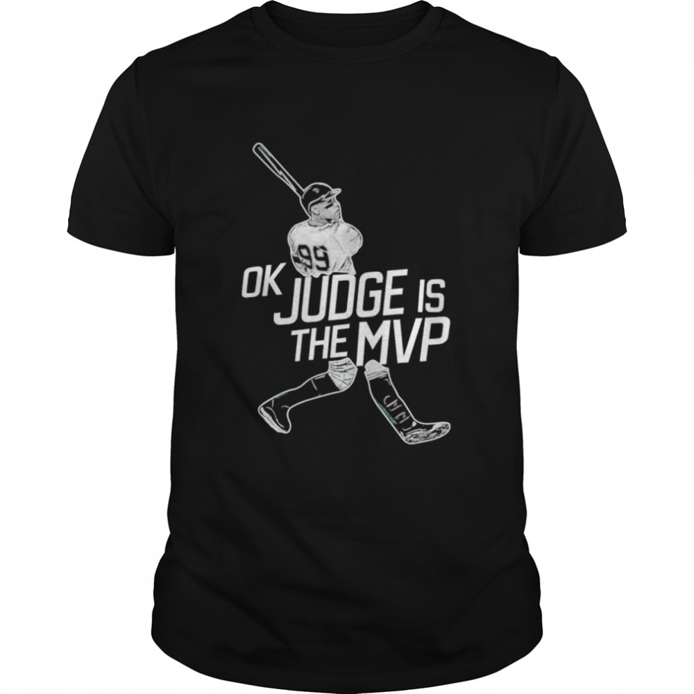 Ok Judge Is The Mvp shirt