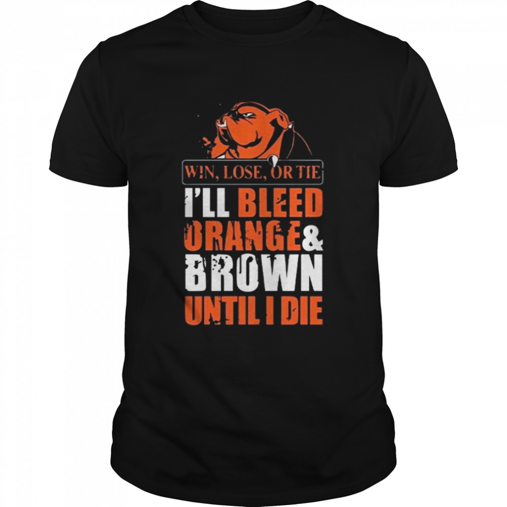 Win Or Lose I Will Bleed Orange And Brown Go Team American Cleveland Football shirt