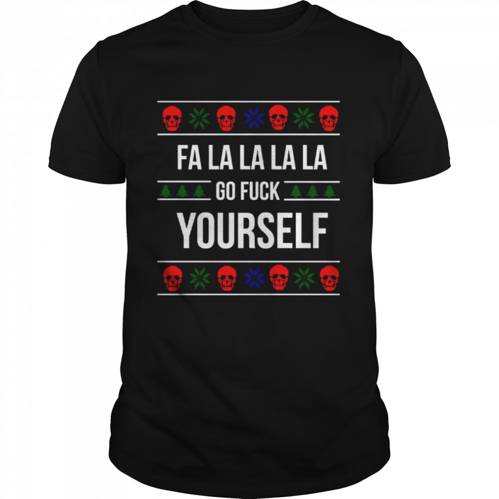 A Holly Jolly Time Fa La La La Go Fuck Yourself Xmas Ugly Knitted Pattern shirt Classic Men's T-shirt