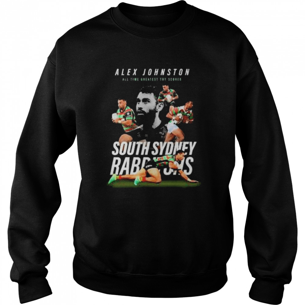 Alex Johnston all time greatest try scogin south sydney radruns shirt Unisex Sweatshirt