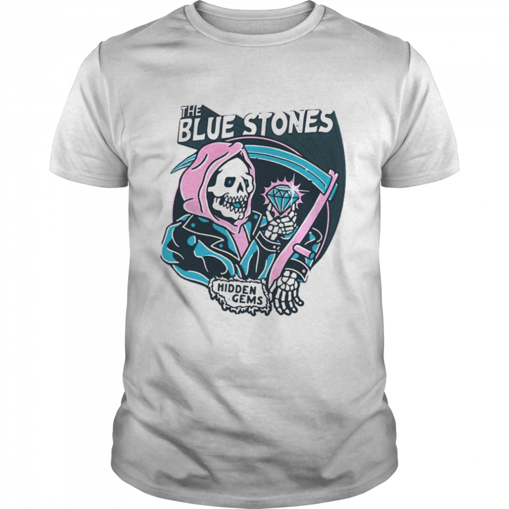 Hidden Gems The Blue Stones Awesome shirt