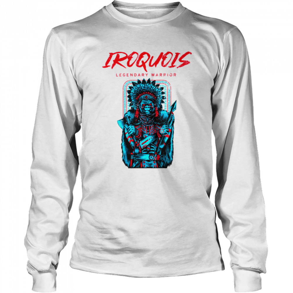 Iroquois Legendary Warrior shirt Long Sleeved T-shirt