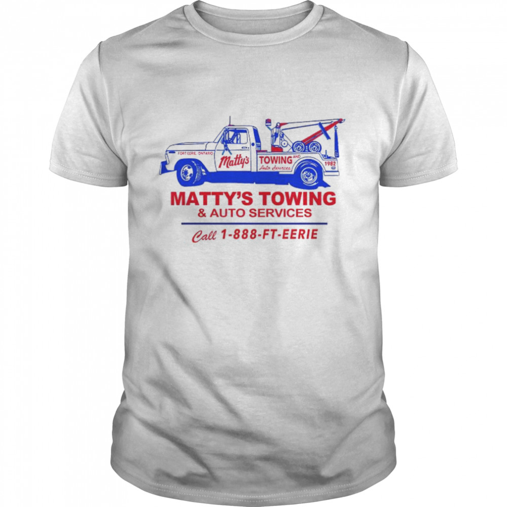 Matty towing and auto services call 1 888 ft eerie shirt