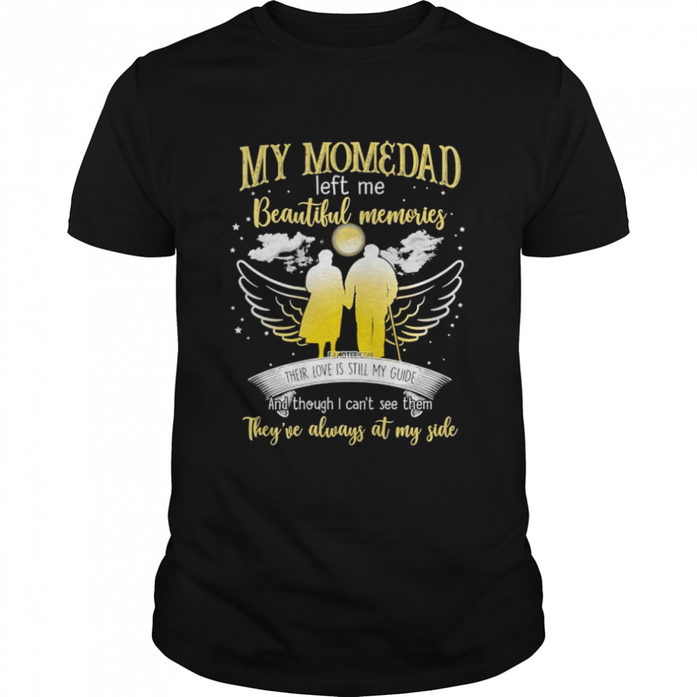 My mom and dad left me beautiful memories they’re always at my side shirt