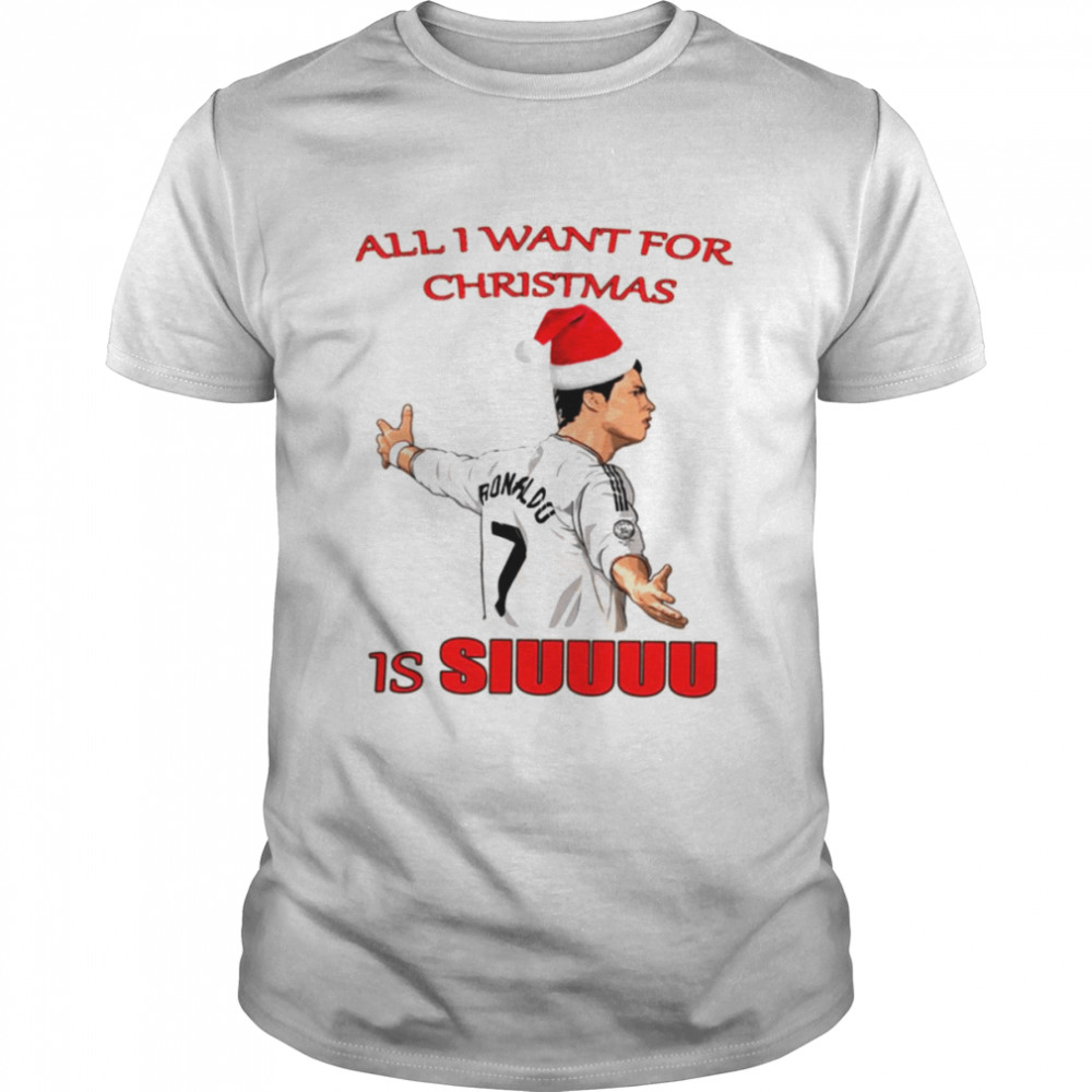 Soccer All I Want For Christmas Is Siuuu shirt