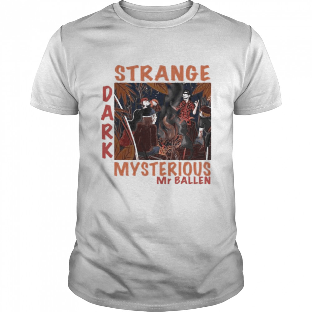 Strange Dark And Mysterious Mr Ballen Vampire Shirt