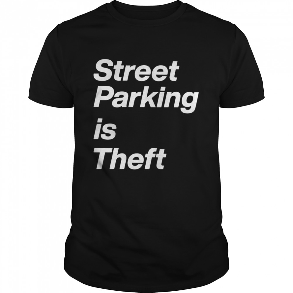 Street parking is theft unisex T-shirt Classic Men's T-shirt