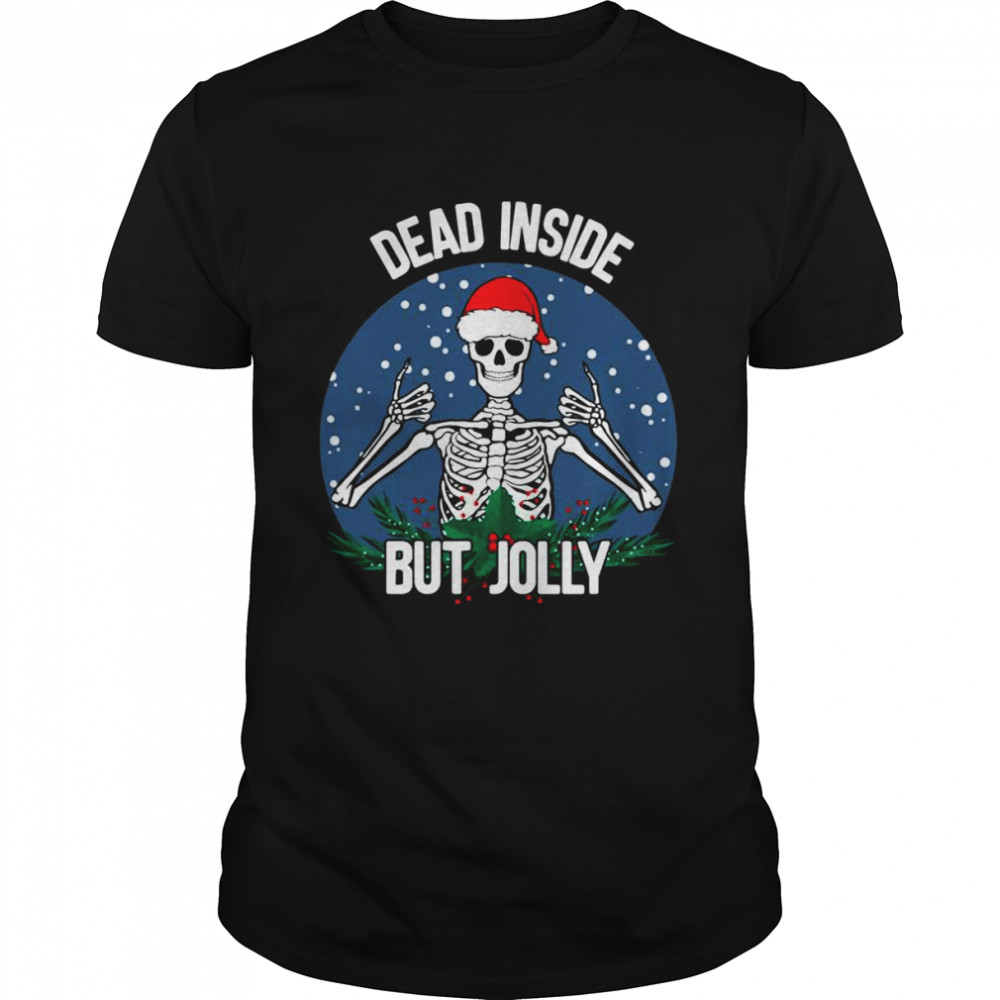 Dead Inside But Jolly Christmas Skeleton Wearing Santa Hat shirt