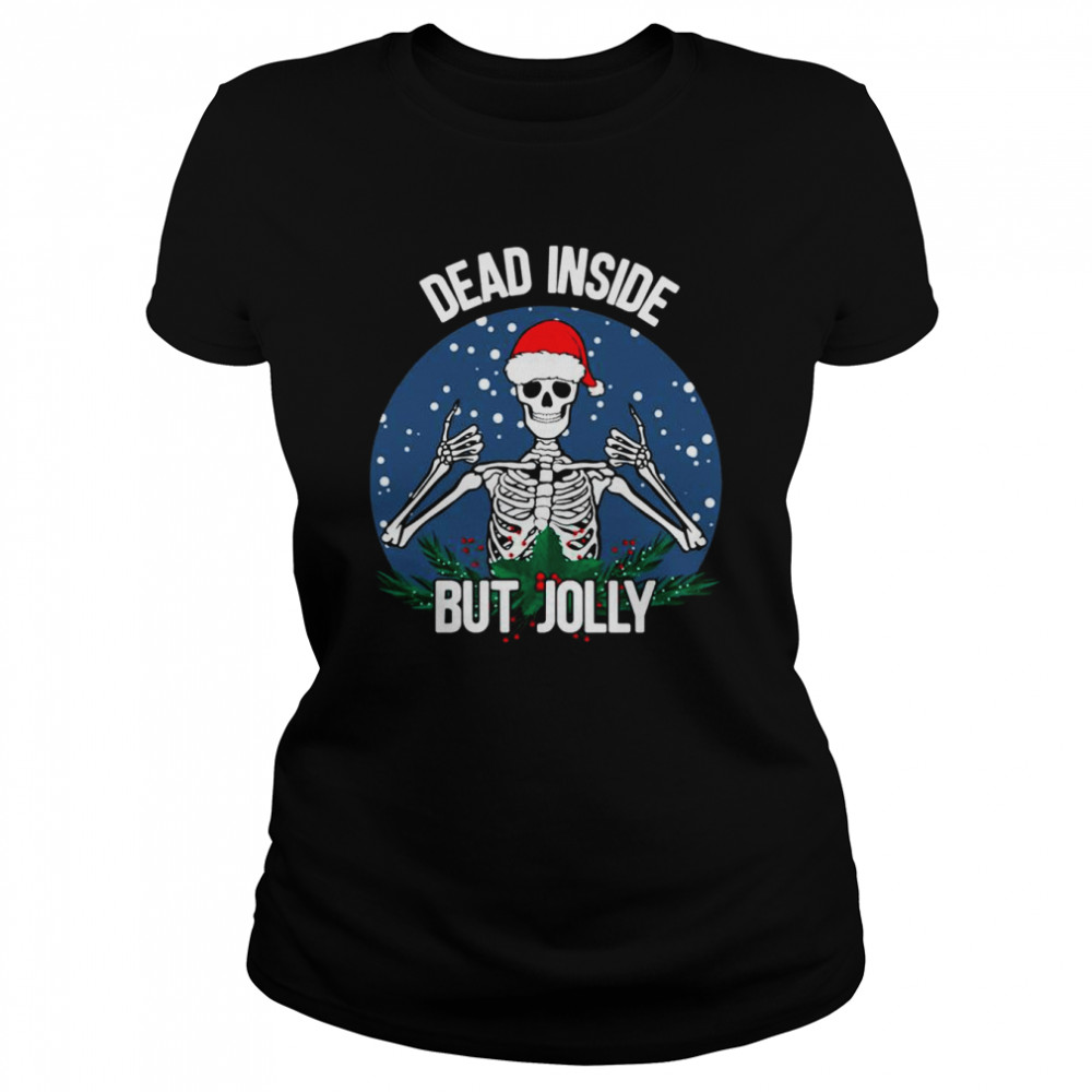 Dead Inside But Jolly Christmas Skeleton Wearing Santa Hat shirt Classic Women's T-shirt
