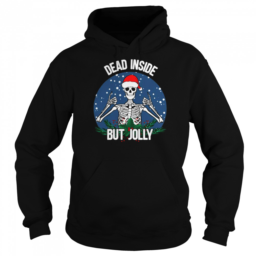 Dead Inside But Jolly Christmas Skeleton Wearing Santa Hat shirt Unisex Hoodie