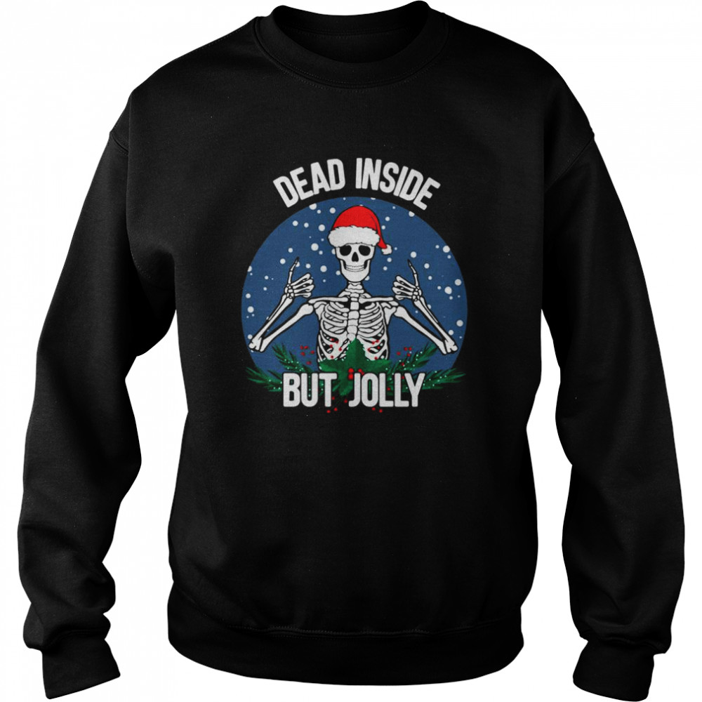 Dead Inside But Jolly Christmas Skeleton Wearing Santa Hat shirt Unisex Sweatshirt