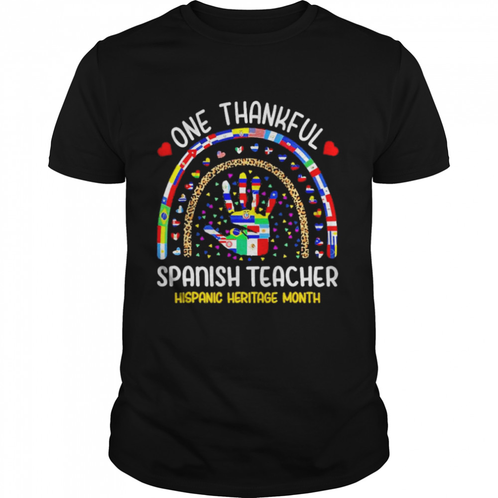 Hand One thankful Spanish Teacher Hispanic Heritage Month shirt Classic Men's T-shirt