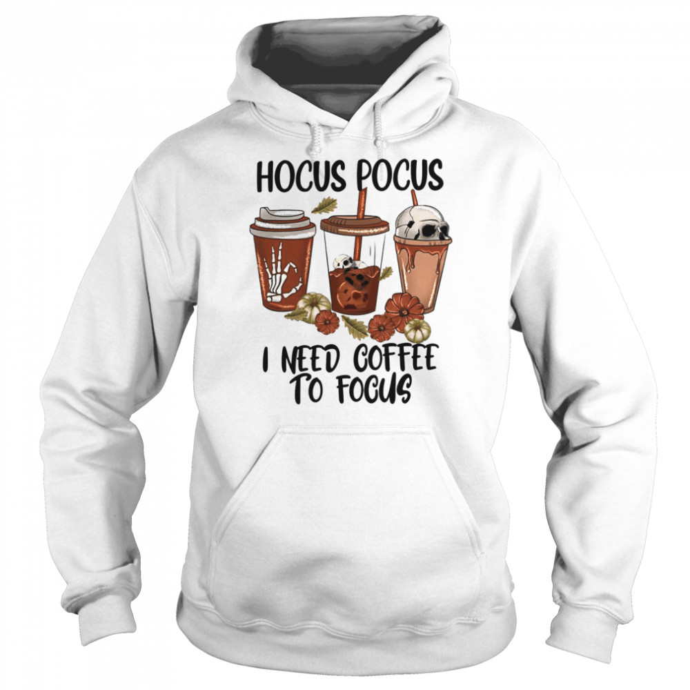 Hocus Pocus I Need Coffee To Focus Sanderson Est 1693 shirt Unisex Hoodie