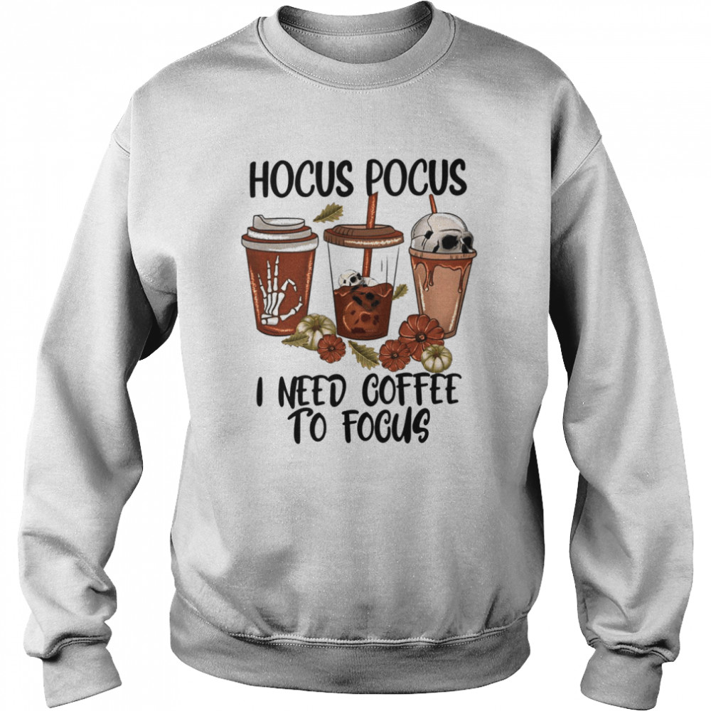 Hocus Pocus I Need Coffee To Focus Sanderson Est 1693 shirt Unisex Sweatshirt