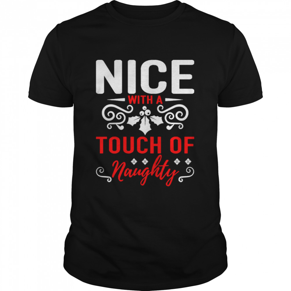 Nice With A Touch Of Naughty Funny Christmas shirt