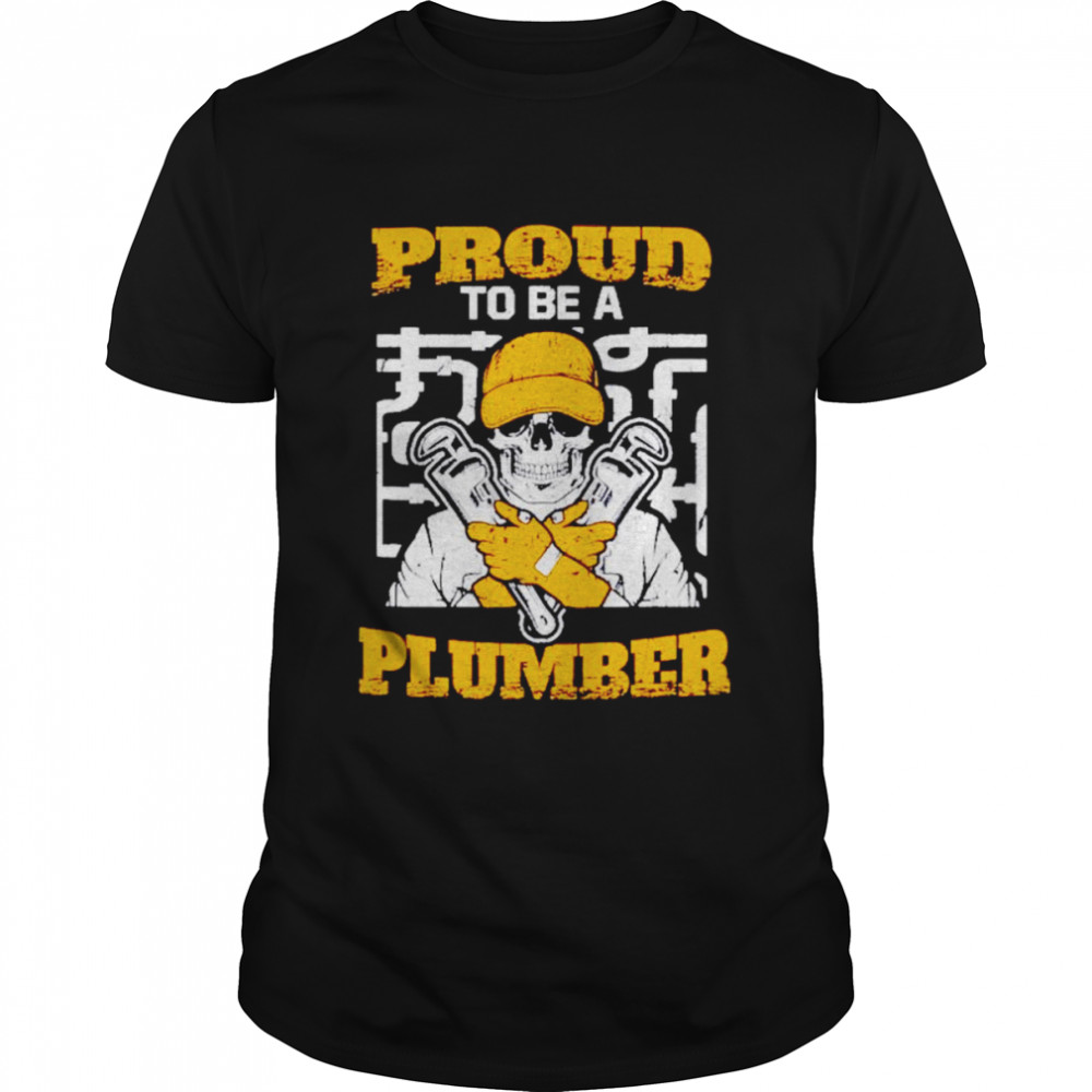 Proud to be a plumber skull plumbing pipe fitter shirt