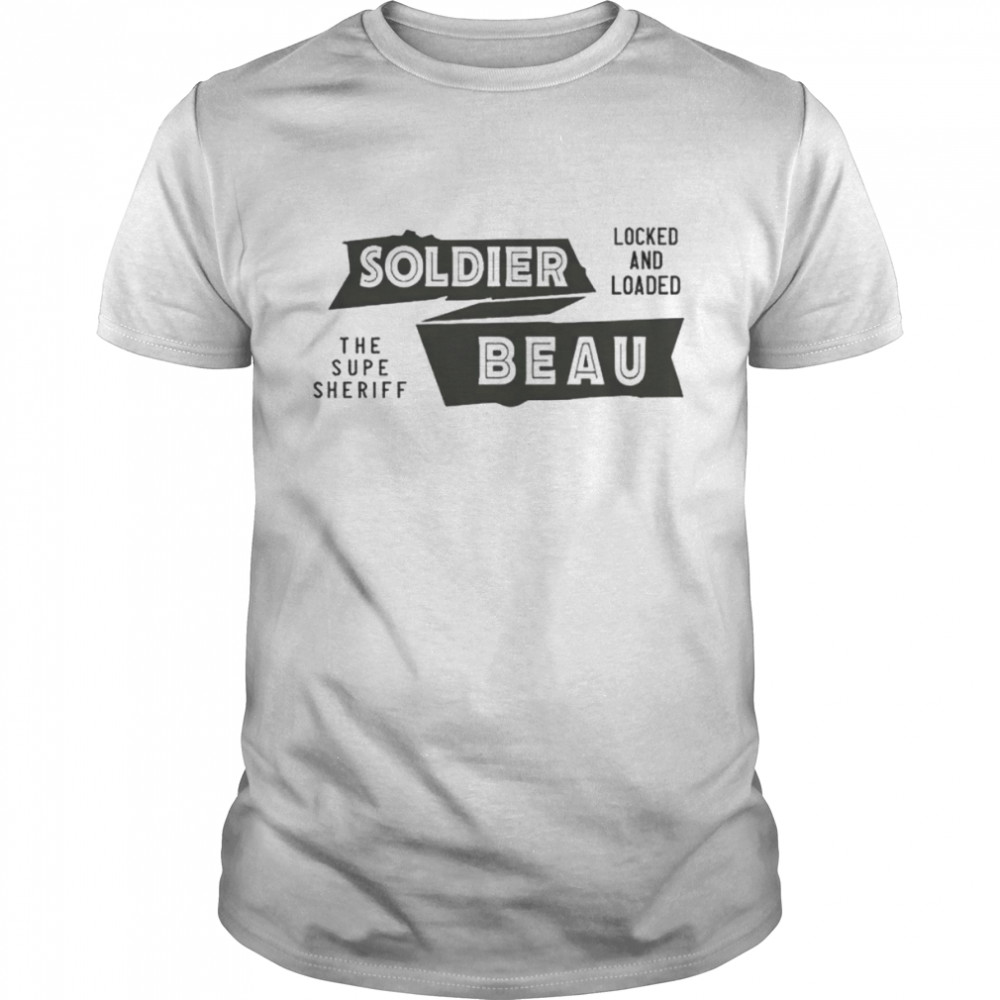 Soldier Beau locked and loaded shirt