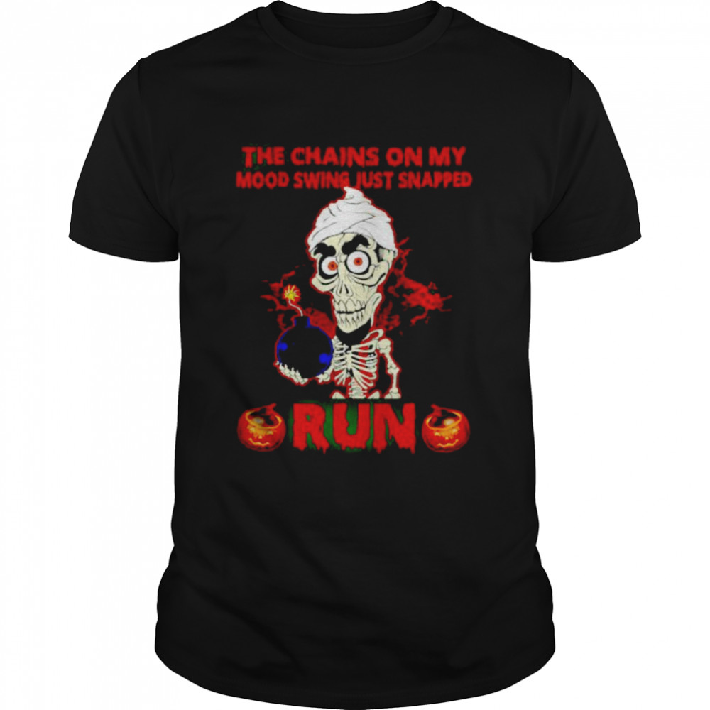achmed the chains on my mood swing just snapped run shirt