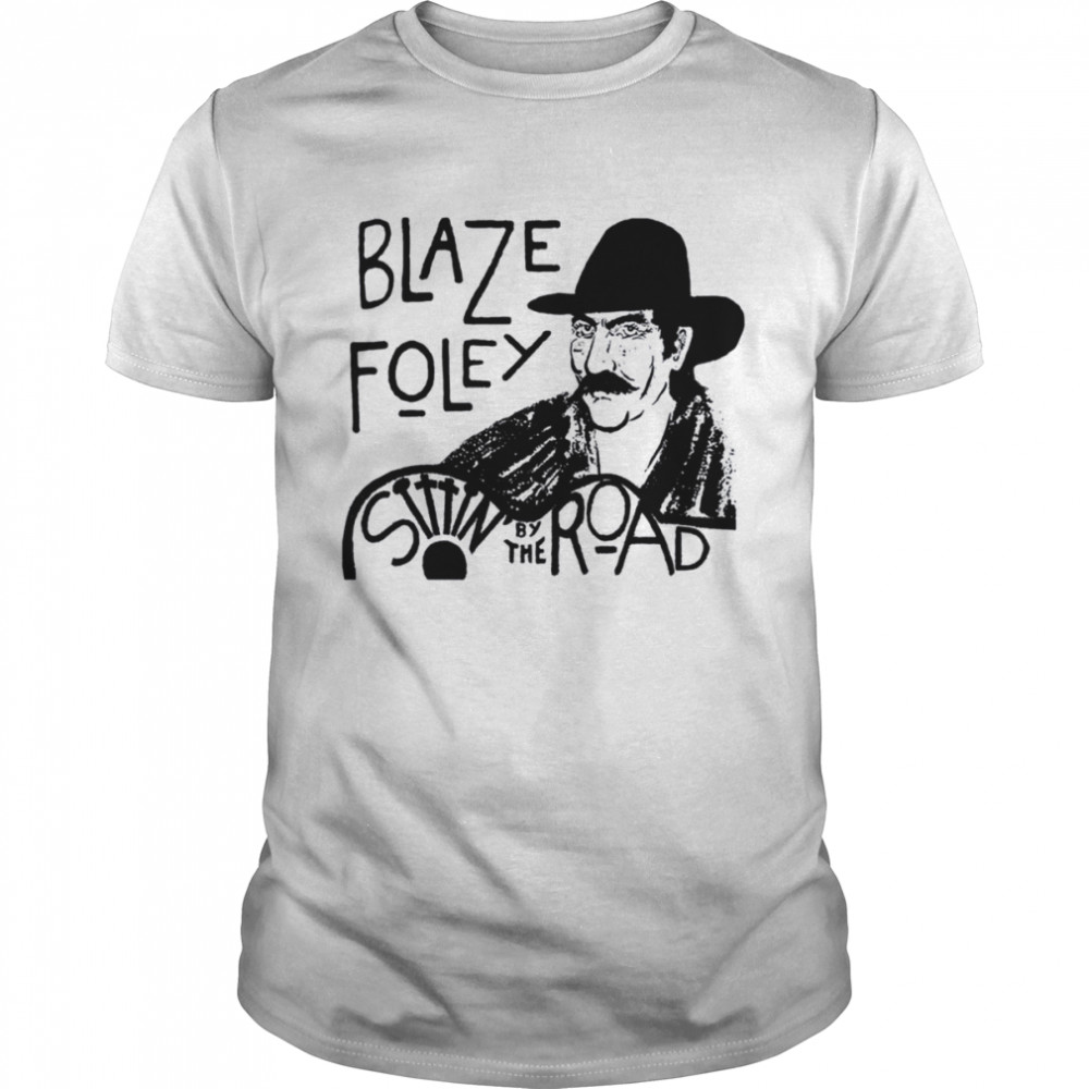 Blaze Foley Sittin By The Road shirt