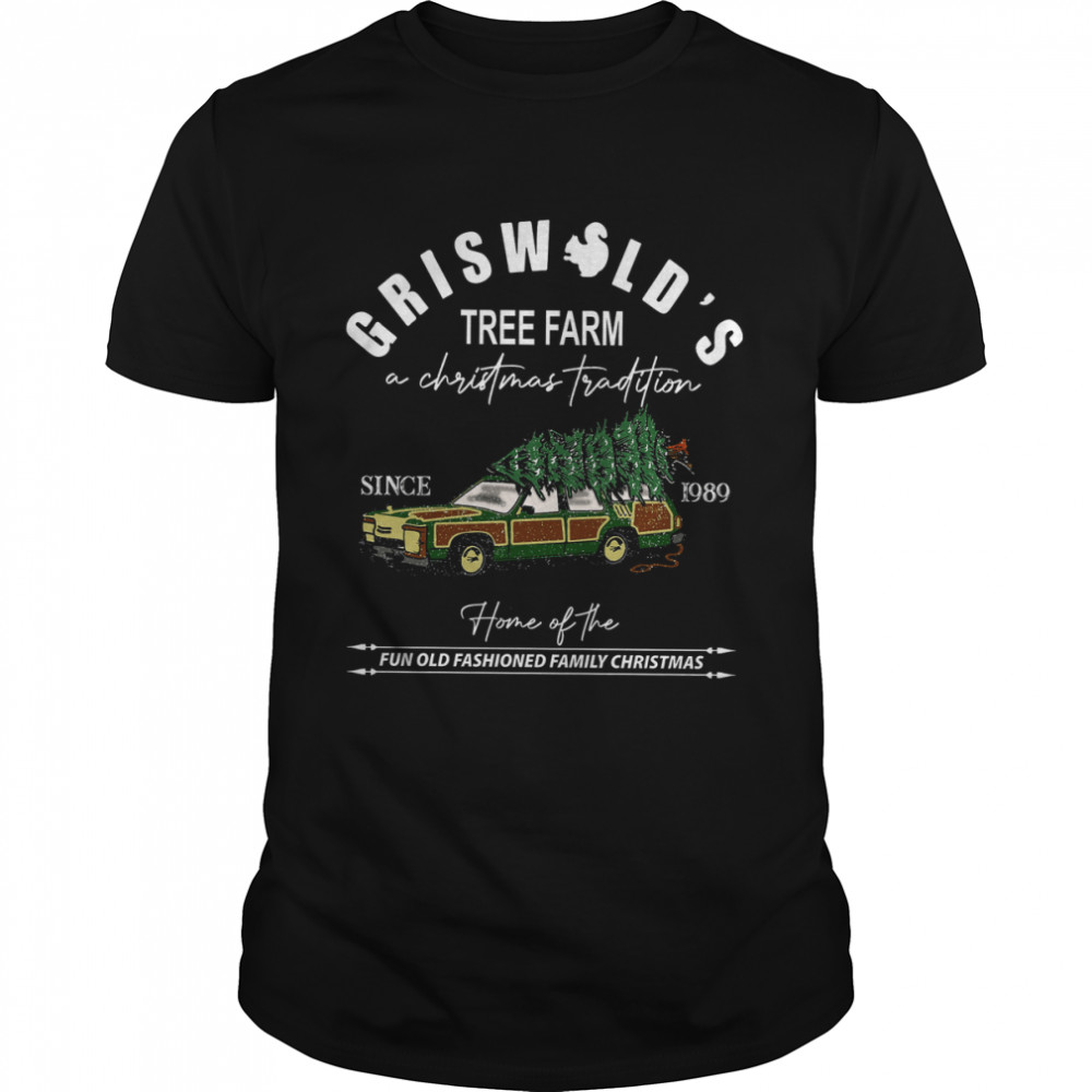 Griswold’s Tree Farm Griswold 1989 Fun Old Fashioned Family shirt