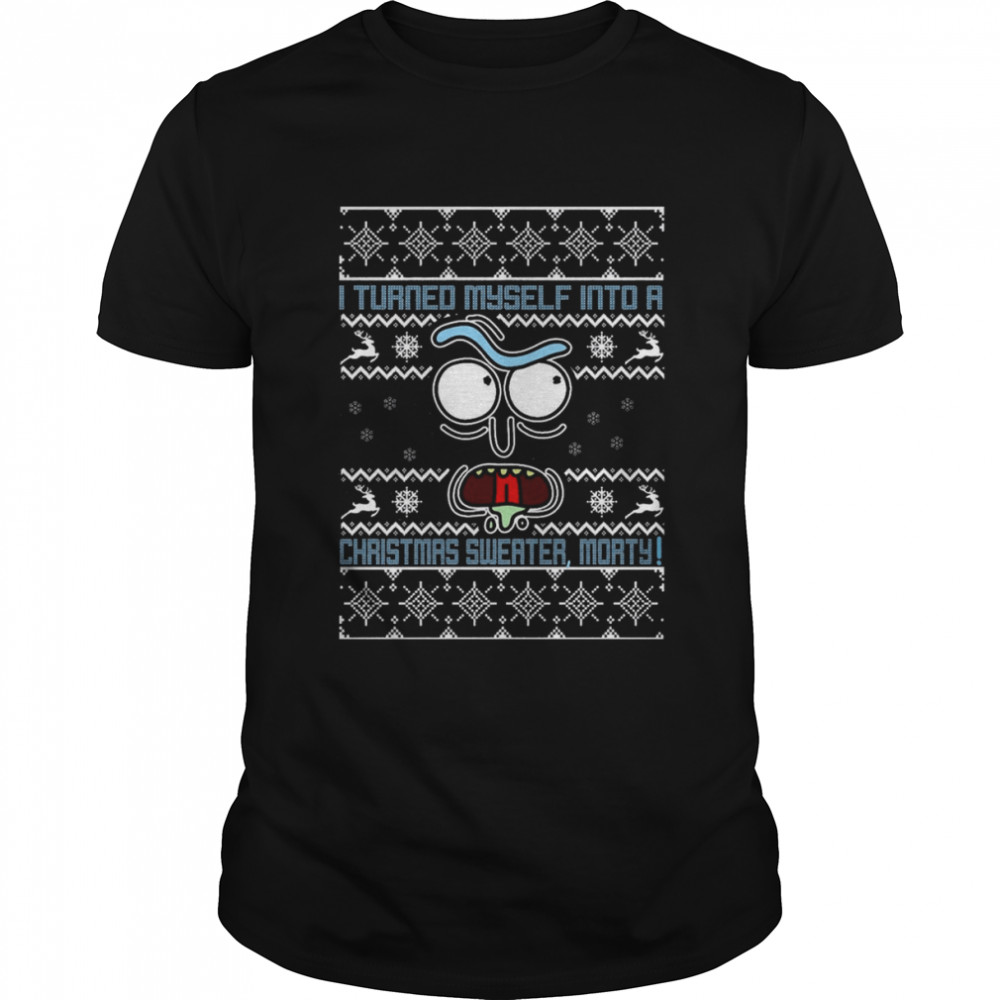I Turned Myself Into A Morty Funny Tv Show Parody Holiday Party shirt Classic Men's T-shirt