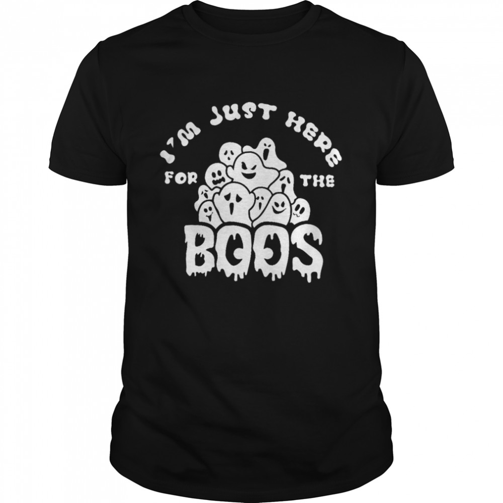 Im Just Here For The Boos Halloween Shirt