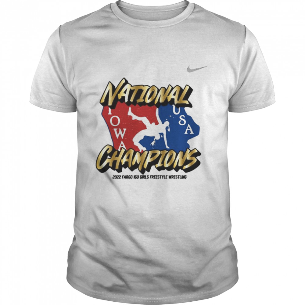 Iowa USA National Champs 2022 Fargo 16u Girls Freestyle Wrestling shirt