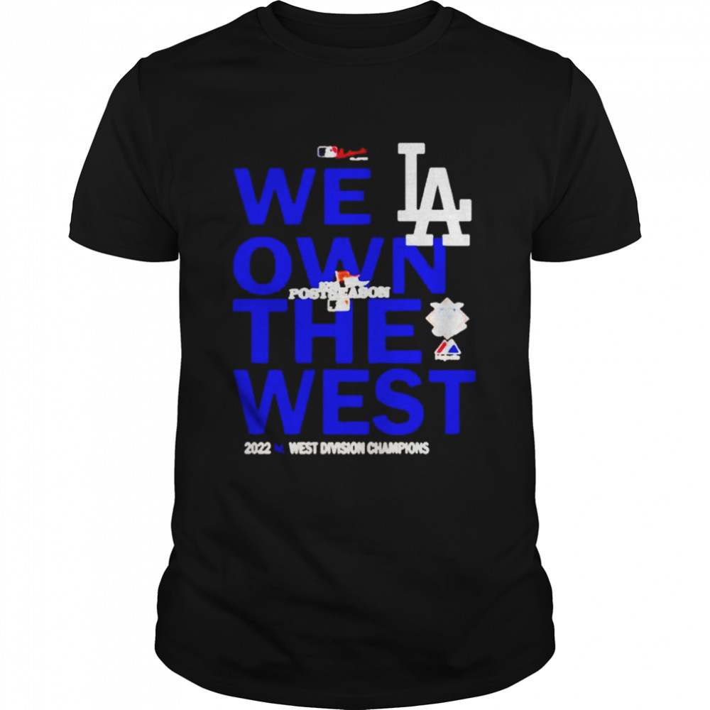 Los Angeles Dodger we own the west 2022 West Division Champions shirt